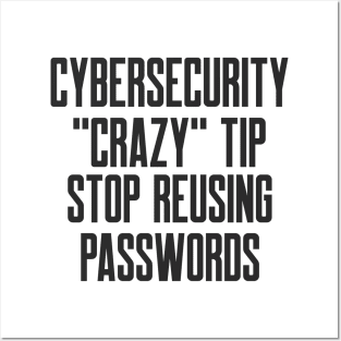 Cybersecurity Crazy Tip Stop Reusing Passwords Funny Slogan Posters and Art